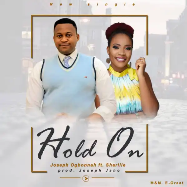 Joseph Ogbonnah - Hold On ft. Sharllie